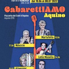 Cabarettiamo – Aquino dal 10 Giugno all’ 8 Luglio 2022