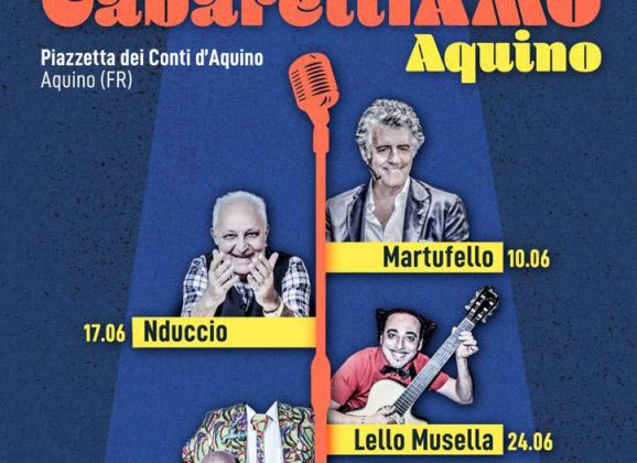 Cabarettiamo – Aquino dal 10 Giugno all’ 8 Luglio 2022